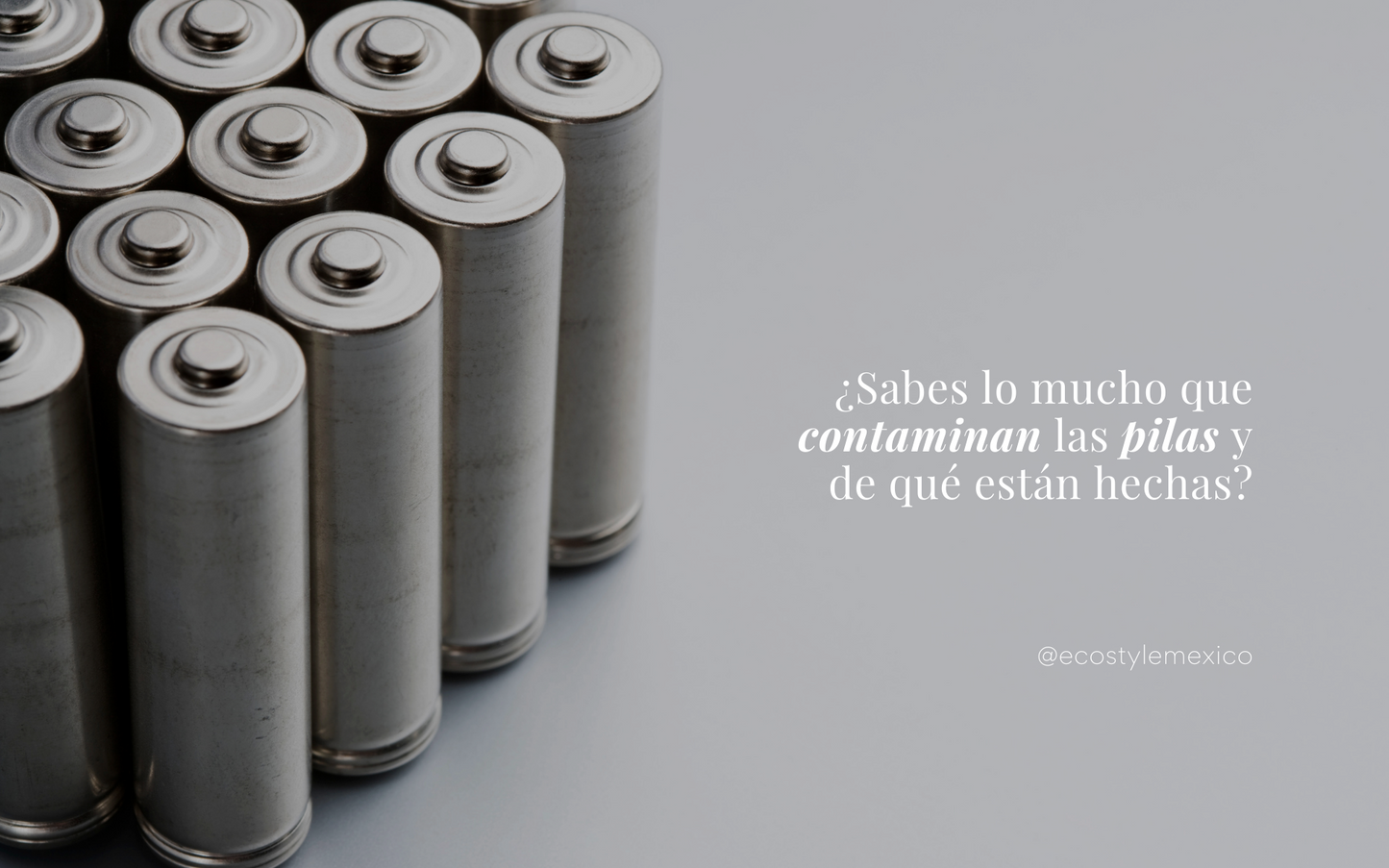 ¿Sabes lo mucho que contaminan las pilas y de qué están hechas?