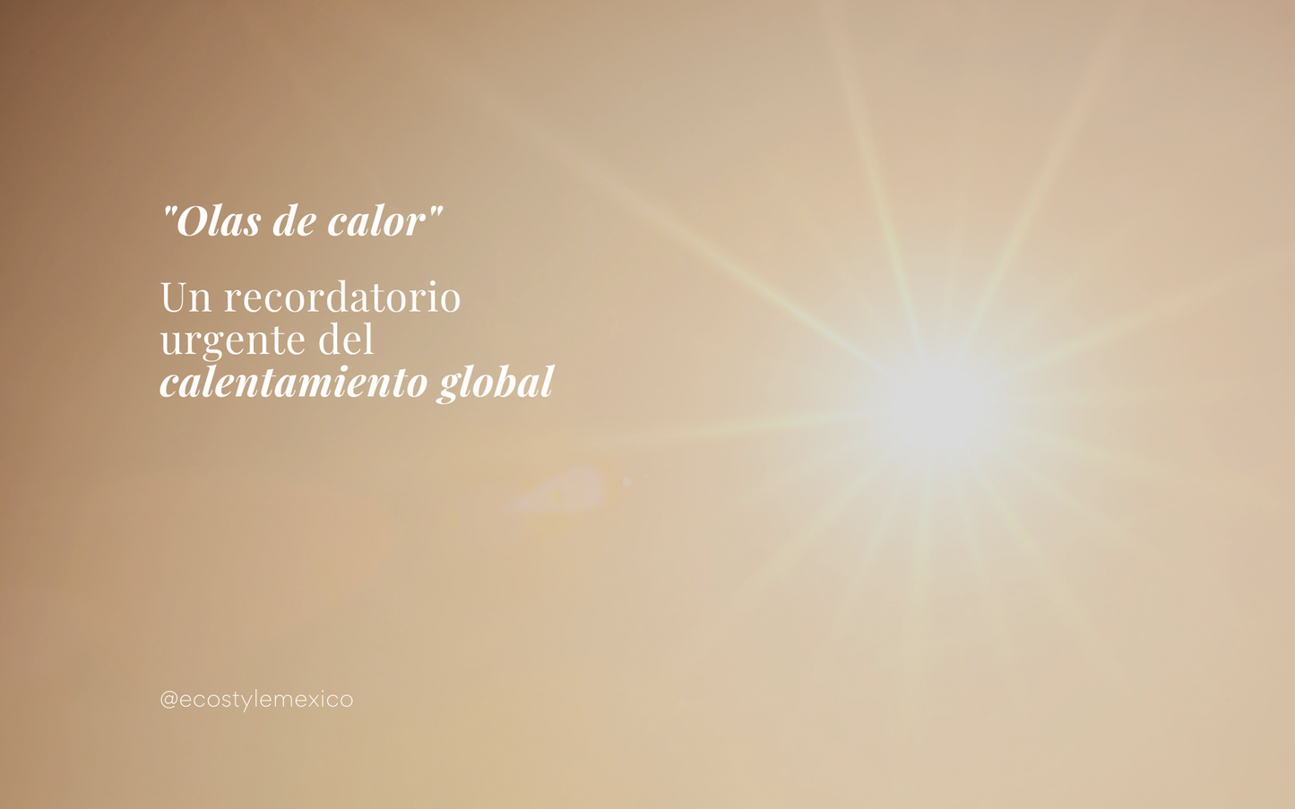 Olas de Calor, un recordatorio URGENTE del calentamiento global.